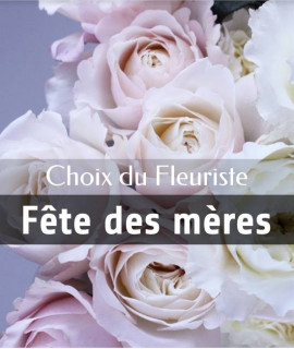  Choix du fleuriste - Fête des mères